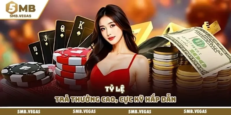 5MB Tỷ lệ trả thưởng cao, cực kỳ hấp dẫn