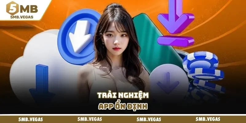 5MB Trải nghiệm app ổn định