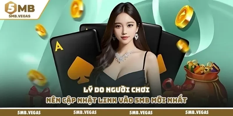 Lý do người chơi nên cập nhật link vào 5MB mới nhất