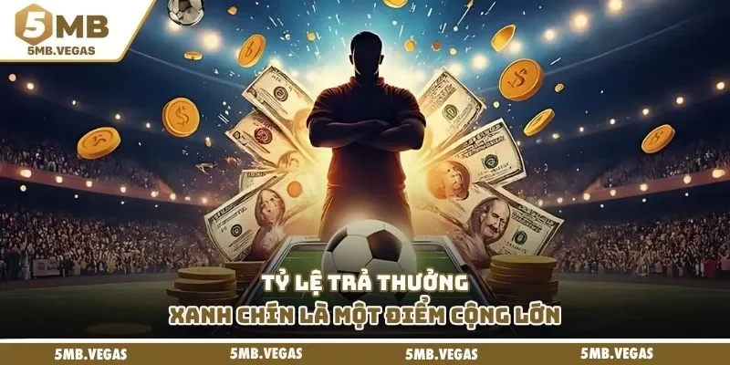 Tỷ lệ trả thưởng xanh chín là một điểm cộng lớn