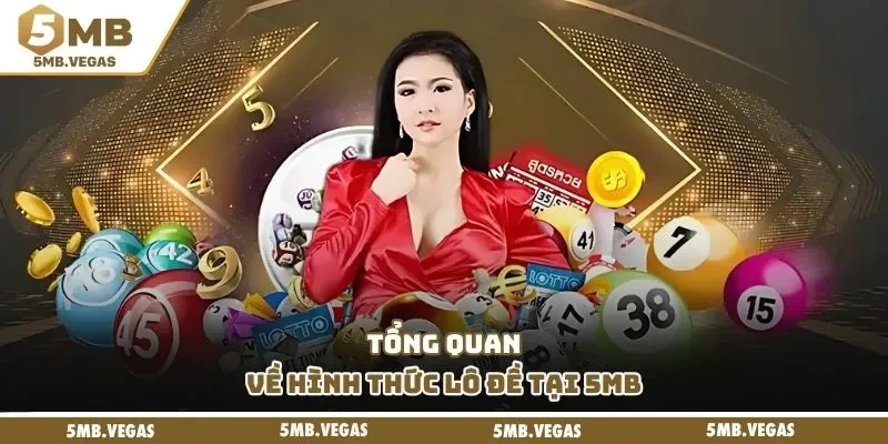 Tổng quan về hình thức lô đề tại 5MB