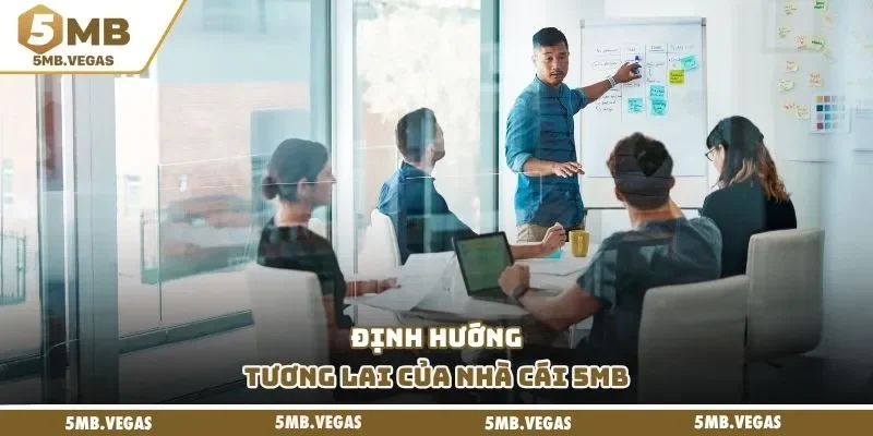 Định hướng tương lai của nhà cái 5MB