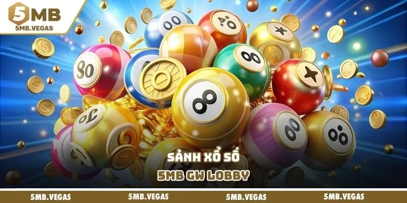 Sảnh xổ số 5MB GW Lobby